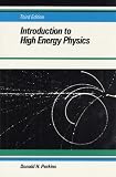 Perkins, Donald H.: Introduction to High Energy Physics