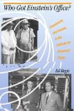 Regis, Edward: Who Got Einstein's Office?: Eccentricity and Genius at the Institute for Advanced Study Regis, Edward: Who Got Einstein's Office?: Eccentricity and Genius at the Institute for Advanced Study