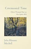 Mitchell, John Hanson: Ceremonial Time: Fifteen Thousand Years on One Square Mile Mitchell, John Hanson: Ceremonial Time: Fifteen Thousand Years on One Square Mile
