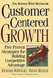 Whiteley, Richard: Customer Centered Growth: Five Proven Strategies for Building Competitive Advantage Whiteley, Richard: Customer Centered Growth: Five Proven Strategies for Building Competitive Advantage