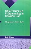 Object Oriented Programming in Common Lisp: A Programmers Guide to the Common Lisp Object System (0201175894) by Keene, Sonya E. Keene, Sonya E.: Object Oriented Programming in Common Lisp: A Programmers Guide to the Common Lisp Object System
