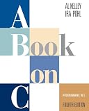 Kelley, Al: A Book on C: Programming in C Kelley, Al: A Book on C: Programming in C