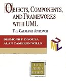 D'Souza, Desmond Francis: Objects, Components, and Frameworks With Uml: The Catalysis Approach D'Souza, Desmond Francis: Objects, Components, and Frameworks With Uml: The Catalysis Approach