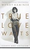 Kaminer, Wendy: True Love Waits: Essays and Criticism