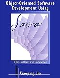 Jia, Xiaoping: Object-Oriented Software Development in Java: Principles, Patterns, and Frameworks Jia, Xiaoping: Object-Oriented Software Development in Java: Principles, Patterns, and Frameworks
