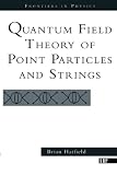 Hatfield, Brian: Quantum Field Theory of Point Particles and Strings Hatfield, Brian: Quantum Field Theory of Point Particles and Strings
