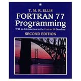 Ellis, T. M. R.: Fortran 77 Programming: With an Introduction to the Fortran 90 Standard Ellis, T. M. R.: Fortran 77 Programming: With an Introduction to the Fortran 90 Standard