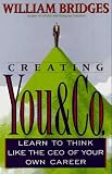 Bridges, William: Creating You & Co: Learn to Think Like the Ceo of Your Own Career Bridges, William: Creating You & Co: Learn to Think Like the Ceo of Your Own Career