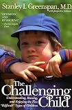 Greenspan, Stanley I.: The Challenging Child: Understanding, Raising, and Enjoying the Five "Difficult" Types of Children