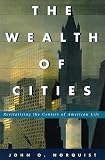 Norquist, John O.: The Wealth of Cities: Revitalizing the Centers of American Life