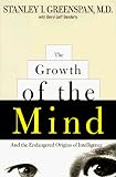 Greenspan, Stanley L.: The Growth of the Mind : And the Endangered Origins of Intelligence