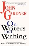 Gardner, John: On Writers and Writing