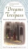 Mernissi, Fatima: Dreams of Trespass: Tales of a Harem Girlhood Mernissi, Fatima: Dreams of Trespass: Tales of a Harem Girlhood