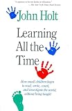 Holt, John: Learning All the Time