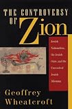 Wheatcroft, Geoffrey: The Controversy of Zion: Jewish Nationalism, the Jewish State, and the Unresolved Jewish Dilemma Wheatcroft, Geoffrey: The Controversy of Zion: Jewish Nationalism, the Jewish State, and the Unresolved Jewish Dilemma