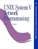 Rago, Stephen A.: UNIX System V Network Programming