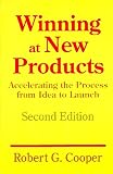 Cooper, Robert G.: Winning at New Products: Accelerating the Process from Idea to Launch Cooper, Robert G.: Winning at New Products: Accelerating the Process from Idea to Launch