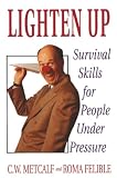 Metcalf, C.W.: Lighten Up: Survival Skills for People Under Pressure Metcalf, C.W.: Lighten Up: Survival Skills for People Under Pressure