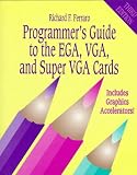 Ferraro, Richard F.: Programmer's Guide to the Ega, Vga, and Super Vga Cards