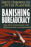 Osborne, David: Banishing Bureaucracy: The Five Strategies for Reinventing Government Osborne, David: Banishing Bureaucracy: The Five Strategies for Reinventing Government