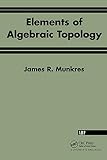 Munkres, James R.: Elements of Algebraic Topology