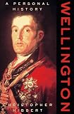 Hibbert, Christopher: Wellington: A Personal History