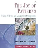 Goldfedder, Brandon: The Joy of Patterns: Using Patterns for Enterprize Development