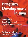 Liskov, B.: Program Development in Java: Abstraction, Specification, and Object-Oriented Design