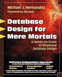 Hernandez, Michael J.: Database Design for Mere Mortals: A Hands-On Guide to Relational Database Design