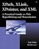 Lowe, David: Xpath, Xlink, Xpointer, and Xml: A Practical Guide to Web Hyperlinking and Transclusion