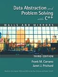 Carrano, Frank: Data Abstraction and Problem Solving With C++: Walls and Mirrors Carrano, Frank: Data Abstraction and Problem Solving With C++: Walls and Mirrors
