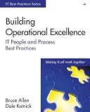 Allen, Bruce: Building Operational Excellence: Strategies to Improve It People and Processes Allen, Bruce: Building Operational Excellence: Strategies to Improve It People and Processes