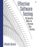 Dustin, Elfriede: Effective Software Testing: 50 Specific Ways to Improve Your Testing