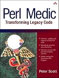 Scott, Peter: Perl Medic: Transforming Legacy Code Scott, Peter: Perl Medic: Transforming Legacy Code