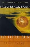 Fagan, Brian: From Black Land to Fifth Sun: The Science of Sacred Sites Fagan, Brian: From Black Land to Fifth Sun: The Science of Sacred Sites