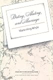 Whyte, Martin King: Dating, Mating, and Marriage Whyte, Martin King: Dating, Mating, and Marriage