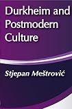 Mestrovic, Stjepan G.: Durkheim and Postmodern Culture Mestrovic, Stjepan G.: Durkheim and Postmodern Culture