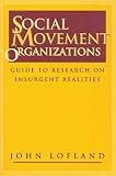 Lofland, John: Social Movement Organizations: Guide to Research on Insurgent Realities Lofland, John: Social Movement Organizations: Guide to Research on Insurgent Realities
