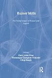 Heath, Chip: Rumor Mills: The Social Impact Of Rumor And Legend Heath, Chip: Rumor Mills: The Social Impact Of Rumor And Legend