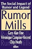 Fine, Gary Alan: Rumor Mills: The Social Impact of Rumor and Legend Fine, Gary Alan: Rumor Mills: The Social Impact of Rumor and Legend