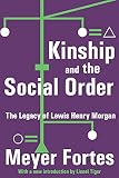 Fortes, Meyer: Kinship And the Social Order: The Legacy of Lewis Henry Morgan