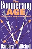Mitchell, Barbara: The Boomerang Age: Transitions to Adulthood in Families Mitchell, Barbara: The Boomerang Age: Transitions to Adulthood in Families