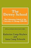 Mayhew, Katherine Camp: The Dewey School: The Laboratory School of the University of Chicago 1896-1903