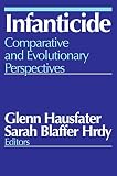 Hausfater, Glenn: Infanticide: Comparative and Evolutionary Perspectives