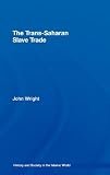 Wright, John: The Trans-Saharan Slave Trade