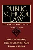 Cambron-McCabe, Nelda H.: Public School Law: Teachers' and Students' Rights Cambron-McCabe, Nelda H.: Public School Law: Teachers' and Students' Rights