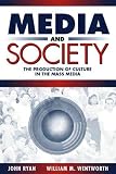 Ryan, John: Media and Society: The Production of Culture in the Mass Media Ryan, John: Media and Society: The Production of Culture in the Mass Media