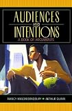 Quinn, Arthur: Audiences and Intentions: A Book of Arguments