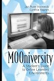 Haynes, Cynthia: Mooniversity: A Student's Guide to Online Learning Environments Haynes, Cynthia: Mooniversity: A Student's Guide to Online Learning Environments