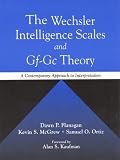 McGrew, Kevin S.: The Wechsler Intelligence Scales and Gf-Gc Theory: A Contemporary Approach to Interpretation McGrew, Kevin S.: The Wechsler Intelligence Scales and Gf-Gc Theory: A Contemporary Approach to Interpretation